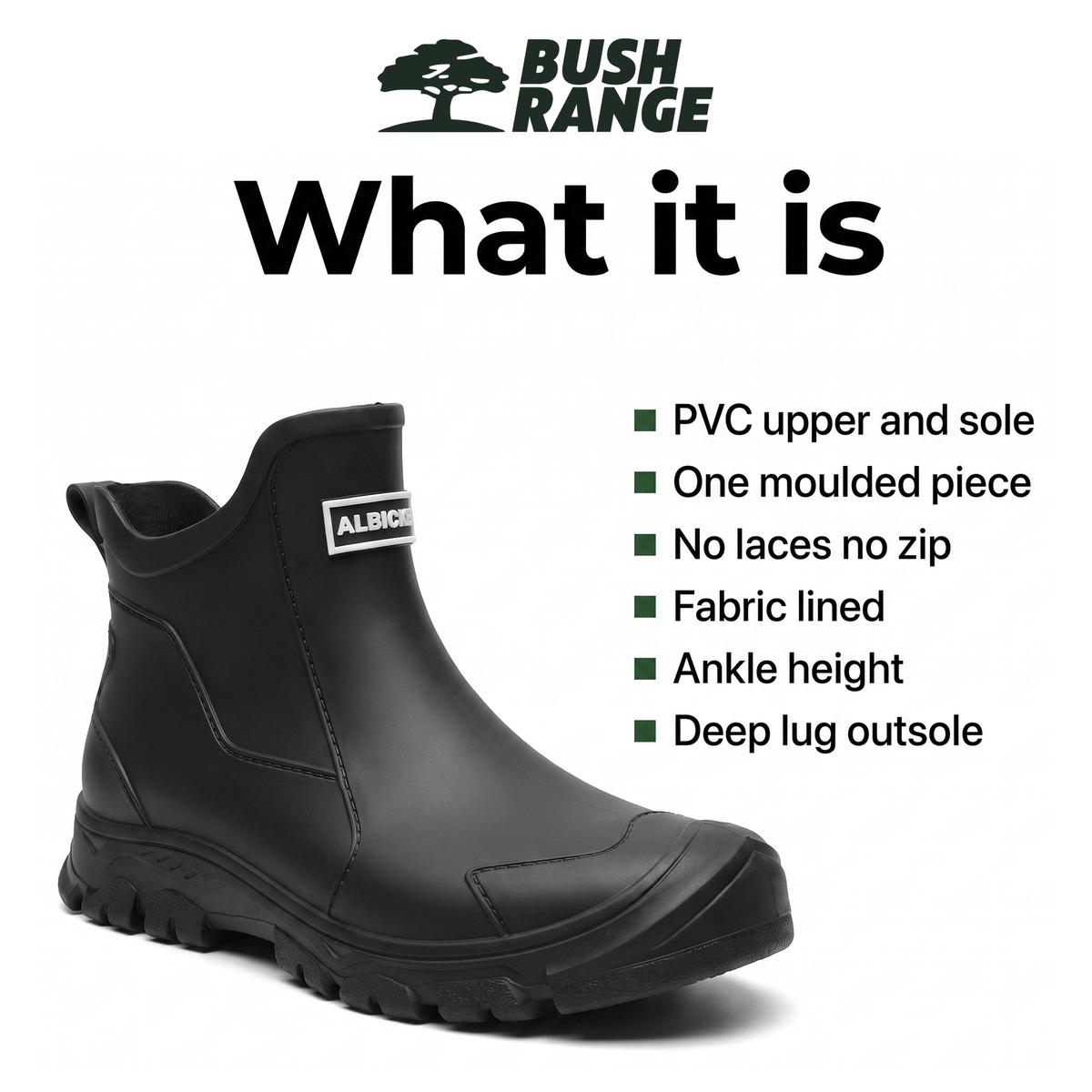 Key specifications: PVC upper and sole, one moulded piece, no laces, fabric lined, ankle height, deep lug outsole