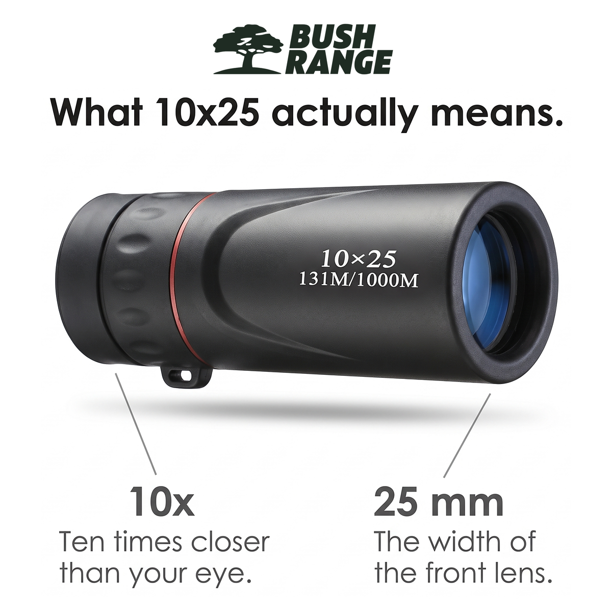What 10x25 means on the monocular: 10x closer, 25 mm front lens